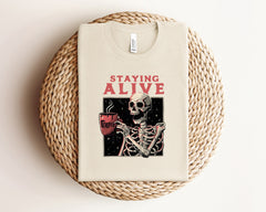 Staying Alive Shirt, Skeleton Coffee T-Shirt, Funny Skeleton T-Shirt, Coffee Lover Gift, Funny Coffee T-Shirt, Skull Coffee Tee
