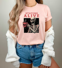 Staying Alive Shirt, Skeleton Coffee T-Shirt, Funny Skeleton T-Shirt, Coffee Lover Gift, Funny Coffee T-Shirt, Skull Coffee Tee