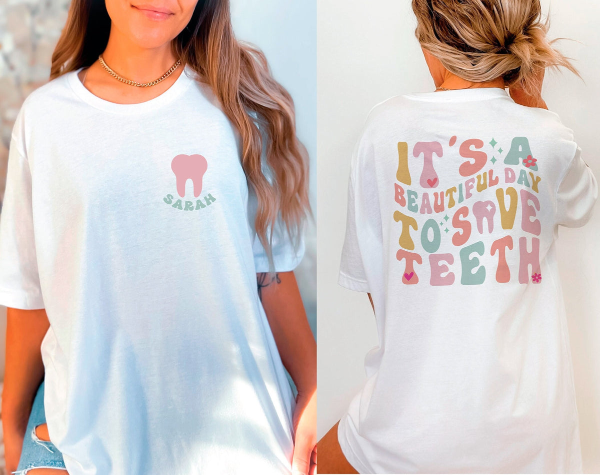 It's A Beautiful Day To Save Teeth Shirt, Custom Dentist Shirt, Personalized Dental Shirt, Dental Assistant Shirt, Personalized Dentist Gift