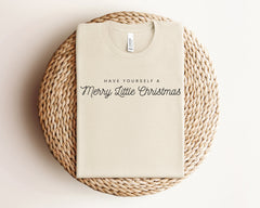 Have Yourself A Merry Little Christmas Shirt, Merry Christmas Shirt, Womens Christmas Shirt, Christmas Crewneck, Christmas Gift For Her