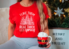 I Like Them Real Thick And Sprucy Shirt, Funny Christmas Shirt, Holiday Fashion, Pine Tree Shirt, Christmas Crewneck, Pine Tree Lover Gift
