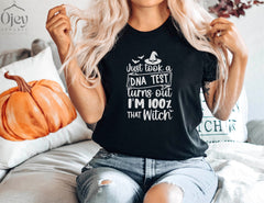 Just Took a DNA Test Turns Out I'm 100% That Witch Shirt, Funny Halloween Shirt, Halloween Gift, Halloween Shirt, Funny Witch Shirt