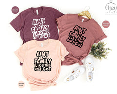 Ain't No Family Like The One I Got Shirt, Family Matching Outfit, Gift For Family, Family Reunion Tee, Kids Tee, Family T-Shirt, Family Gift