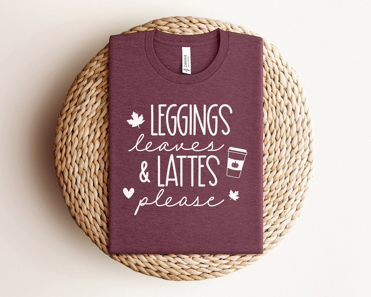 Fall Shirt, Autumn Shirt, Leggings Leaves and Lattes Please, Fall Shirt for Woman, Fall Shirt for Teacher, Autumn Shirt Women, Fall Tee Gift