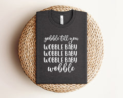 Thanksgiving Shirts, Gobble Till You Wobble Shirt, Family Matching Shirts, Funny Thanksgiving Shirts, Funny Tshirt, Turkey Shirt, Unisex Tee