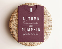 Thanksgiving Shirts, Autumn Leaves & Pumpkin Please Shirt, Its Fall Shirt, Fall T Shirts, Autumn Vibes Shirt, Fall Vibes Tees, Women Shirts
