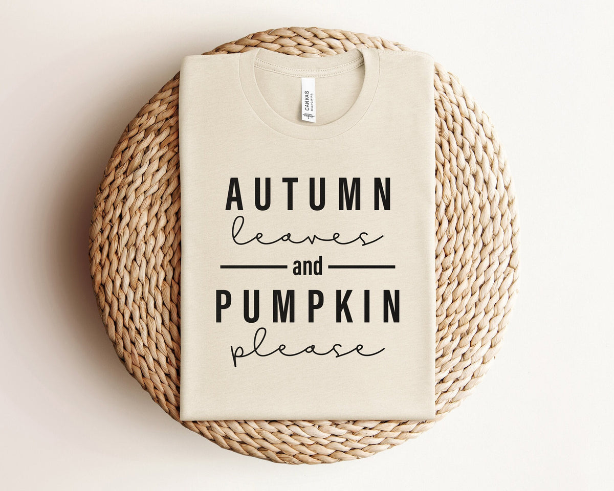 Thanksgiving Shirts, Autumn Leaves & Pumpkin Please Shirt, Its Fall Shirt, Fall T Shirts, Autumn Vibes Shirt, Fall Vibes Tees, Women Shirts