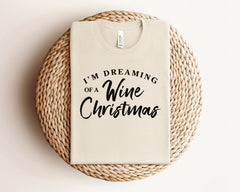 I'm Dreaming Of A Wine Christmas Shirt, Wine Lover Gift, Funny Christmas Shirt, Wine Christmas Shirt, Winter Clothing, Christmas Gift Women
