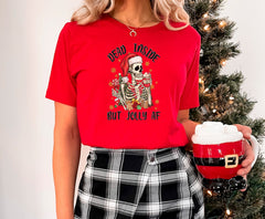 Dead Inside But Jolly AF Shirt, Funny Christmas T-Shirt, Sarcastic Skeleton Shirt, Christmas Skeleton Tee, Unisex Clothing, Christmas Gifts