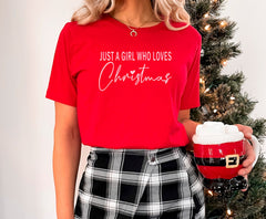 Just A Girl Who Loves Christmas Shirt, Womens Christmas Shirts, Christmas Presents, Xmas Clothes, Holiday Tshirts, Christmas Gifts For Women