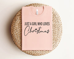 Just A Girl Who Loves Christmas Shirt, Womens Christmas Shirts, Christmas Presents, Xmas Clothes, Holiday Tshirts, Christmas Gifts For Women