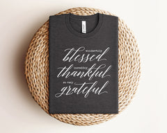 Thankful Grateful Blessed Shirt, Thanksgiving Shirt, Fall T Shirt,  Fall Shirt, Fall Teacher Shirt, Thankful Shirt, Thanksgiving Tee