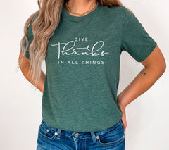 Thanksgiving Shirt, Give Thanks In All Things, Fall Shirt, Friendsgiving Fall Shirt, Fall Teacher Tee, Thankful Mom Shirt, Thanksgiving Tee,
