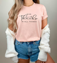 Thanksgiving Shirt, Give Thanks In All Things, Fall Shirt, Friendsgiving Fall Shirt, Fall Teacher Tee, Thankful Mom Shirt, Thanksgiving Tee,