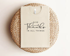 Thanksgiving Shirt, Give Thanks In All Things, Fall Shirt, Friendsgiving Fall Shirt, Fall Teacher Tee, Thankful Mom Shirt, Thanksgiving Tee,