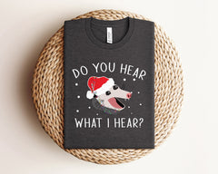 Do You Hear What I Hear Shirt, Christmas Family Shirts, Opossum Christmas Shirt, Funny Possum Shirt, Animal Lover Shirt, Christmas Gift