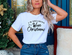 I'm Dreaming Of A Wine Christmas Shirt, Wine Lover Gift, Funny Christmas Shirt, Wine Christmas Shirt, Winter Clothing, Christmas Gift Women
