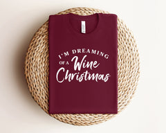 I'm Dreaming Of A Wine Christmas Shirt, Wine Lover Gift, Funny Christmas Shirt, Wine Christmas Shirt, Winter Clothing, Christmas Gift Women