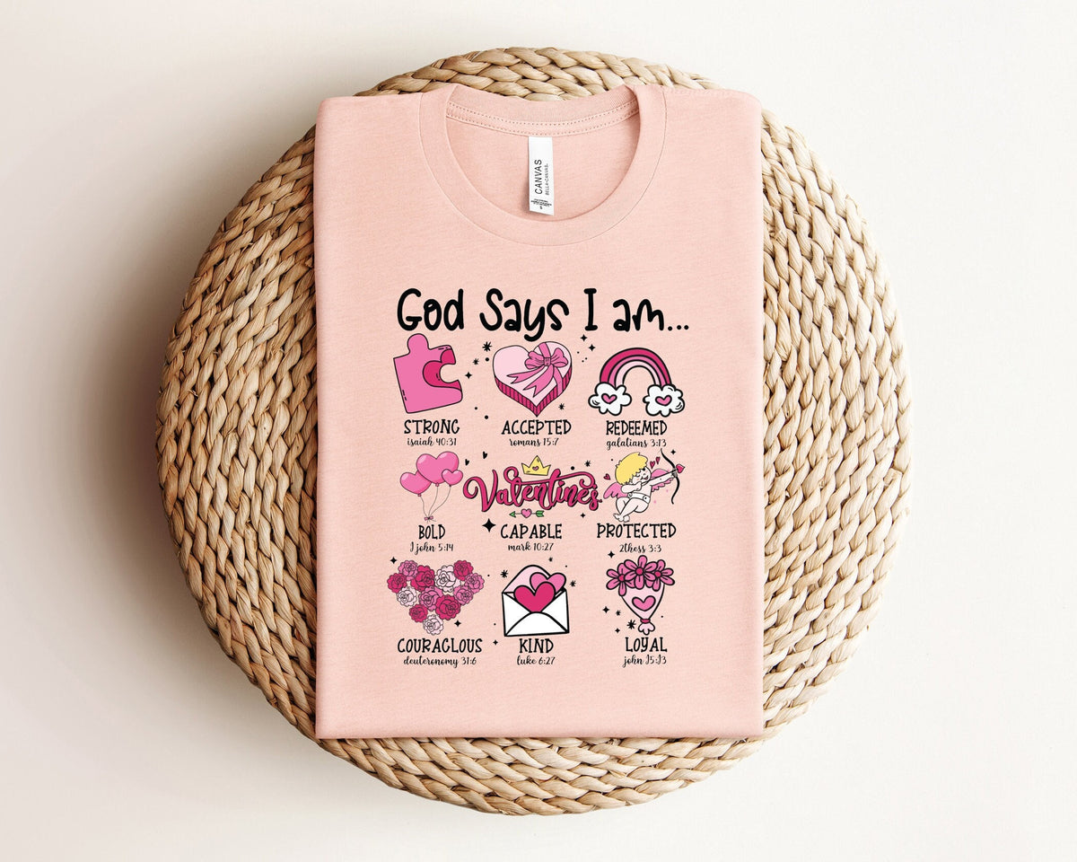 God Says I Am Shirt, Valentine's Day Shirt, Valentines Heart, Religious Valentines Shirts, Christian Valentine Shirt, Valentines Day Gift