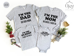 I'm The Dad Go Ask Mom, I'm The Mom Because I Said So, I'm The Oldest I Make The Rules, Family Matching Shirts, Funny Family Tees, Cute Gift