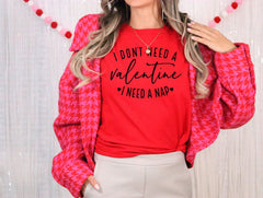 I Don't Need A Valentine I Need A Nap Shirt, Sarcastic Valentine's Day Shirt, Gift For Her, Crewneck, Womens Clothing, Funny Valentine Gift