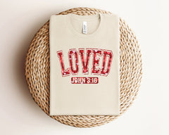Loved John 3 16 Shirt, Christian Valentine Shirt, Valentine's Day Shirt, Religious Valentines Shirts, Cute Valentine Shirt, Valentines Gift