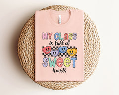 My Class Is Full Of Sweethearts Shirt, Teachers Valentines Day T-Shirt, Teacher Valentines Gift, Valentines Teacher Crew Tees, Teacher Shirt