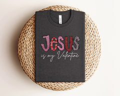 Jesus Is My Valentine Shirt, Christian Valentine Shirt, Cute Valentine Shirt, Religious Valentine Tees, Valentines Day Shirt, Valentine Gift