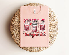 You Give Me Tachycardia Shirt, Nurse Valentine's Day Tshirt, Pharmacy Tech Shirt, Rn Valentine Shirt, Pharmacist Valentines, Valentine Gift