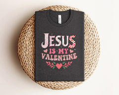 Jesus Is My Valentine Shirt, Religious Valentine Tees, Christian Valentine Shirt, Valentines Day Shirt, Cute Valentine Shirt, Valentine Gift
