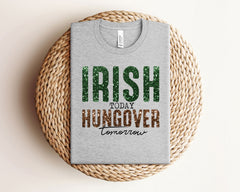 Irish Today Hungover Tomorrow - Drinking T-Shirt - Funny St Patrick's Friends - Lucky Tee - Matching Patrick - Bar Shirt - St Patrick’s Gift