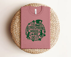 The Leprechauns Made Me Do It Shirt, St Patrick Shirt, Funny St Patrick T-Shirt, Funny Irish Shirt, Unisex Patrick Shirt, Shenanigan Tee