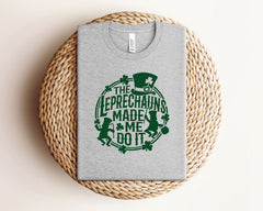 The Leprechauns Made Me Do It Shirt, St Patrick Shirt, Funny St Patrick T-Shirt, Funny Irish Shirt, Unisex Patrick Shirt, Shenanigan Tee
