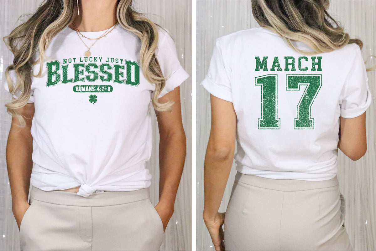 Not Lucky, Just Blessed Shirt, St Patrick Christian Shirt, March 17 T-Shirt, Blessed St Patrick Shirt,  St Patrick Gift, Unisex Gift Shirts