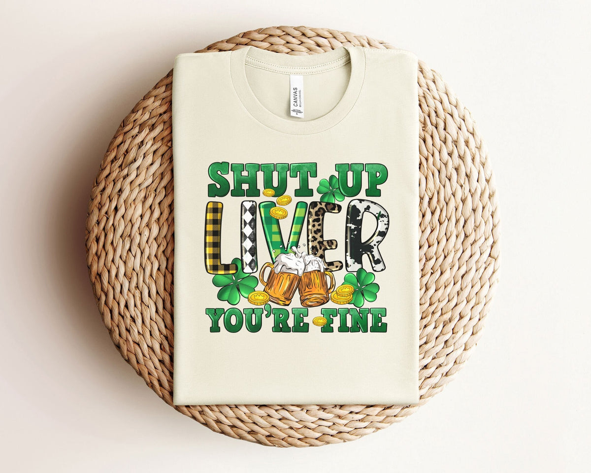 Funny St Patrick Shirt, St Patrick Drinking T-Shirt, Shut Up Liver You're Fine Shirt,  Drinking Irish Shirt, St Patrick Party Tees