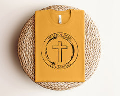 He is RisenTee, He is Not Here, He Has Risen T-Shirt, Christian Easter Shirt, Jesus Easter Shirt, Faith Easter Tee, Unisex Christian Shirt