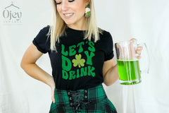 Let's Day Drink Shirt - St. Patrick's Day Shirt - Clover St. Patrick Tee - Gift for St. Patrick - Irish Shirt - St. Patricks Drinking Shirt