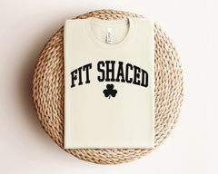 Fit Shaced Shirt - Drinking St. Patrick T-Shirt - Funny St. Patrick Tee - St. Patrick Day T-Shirt - Irish Tee - Irish Day Shirt - Lucky Tee