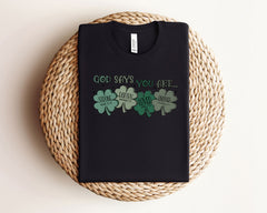 St. Patrick's Christian Shirt - God Says You Are Shirt - St. Patricks Shirt - Religious Gift - Four Leaf Clover Shirt - Lucky Christian Tee
