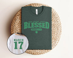 Not Lucky, Just Blessed Shirt, St Patrick Christian Shirt, March 17 T-Shirt, Blessed St Patrick Shirt,  St Patrick Gift, Unisex Gift Shirts