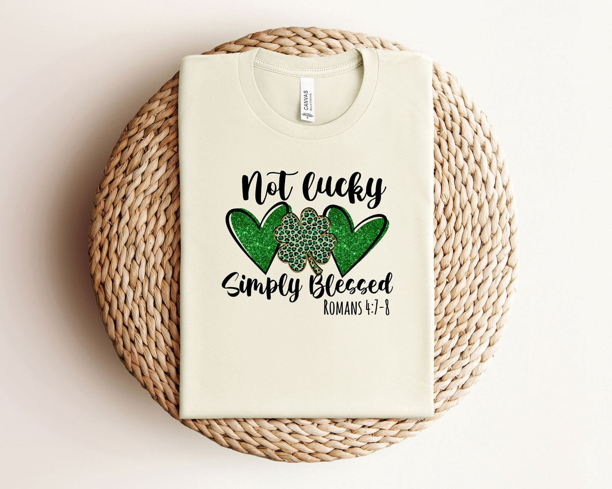 Not Lucky Simply Blessed Shirt, St Patrick Blessed Shirt, Christian T-Shirt, St Patrick Day Shirt, St Patrick Gift Shirt, St Patrick Day Tee
