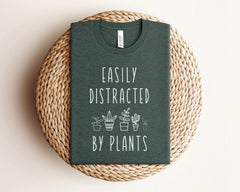 Easily Distracted By Plants Shirt - Funny Plants Shirt - Gardening T-Shirt - Plant Lover Gift - Gardener Shirt