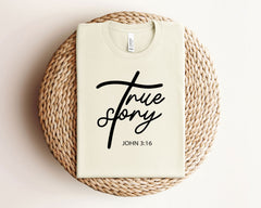 True Story Christian Shirt, Christian Easter T-Shirt, John 3:16 Shirt,  Bible Verse Shirt, Faith Shirts, Religious Gift, Easter Sunday Shirt