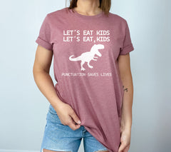 Let's Eat Kids T-Shirt - Punctuation Saves Lives Tee - Funny Grammar Shirt - English Teacher Gift - Funny Grammar Comma Shirt