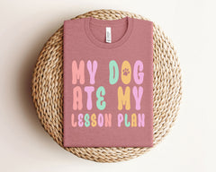 My Dog Ate My Lesson Plan T-Shirt - Funny Teacher Shirt - Teacher Appreciation - Dog Lover Teacher Gift - Teachers Day Tee - Back to School