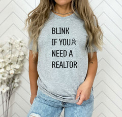 Blink If You Need A Realtor T-Shirt - Funny Real Estate Shirt - Realtor Tee - Gift for Real Estate Broker - Realtor Shirt - Funny Realty Tee