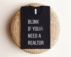 Blink If You Need A Realtor T-Shirt - Funny Real Estate Shirt - Realtor Tee - Gift for Real Estate Broker - Realtor Shirt - Funny Realty Tee