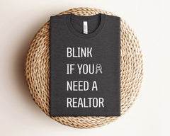 Blink If You Need A Realtor T-Shirt - Funny Real Estate Shirt - Realtor Tee - Gift for Real Estate Broker - Realtor Shirt - Funny Realty Tee