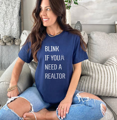 Blink If You Need A Realtor T-Shirt - Funny Real Estate Shirt - Realtor Tee - Gift for Real Estate Broker - Realtor Shirt - Funny Realty Tee