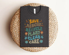 Earth Day Shirts -Save Rescue Recycle Plant Clean Care - Environmental Shirt - Earth Awareness T-Shirt - Earth Day Gift - Earth Lover Shirt